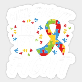 Her Fight Is My Fight Autism Awareness Month Sticker